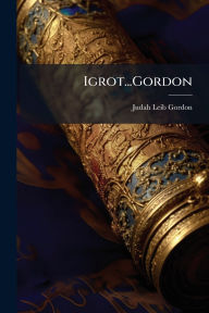 Title: Igrot...Gordon, Author: Judah Leib Gordon