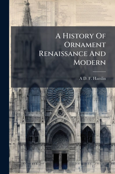 A History Of Ornament Renaissance And Modern