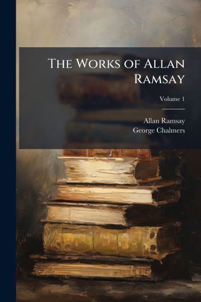 The Works of Allan Ramsay