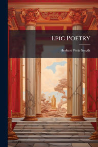 Title: Epic Poetry, Author: Herbert Weir Smyth