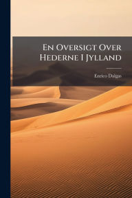 Title: En Oversigt Over Hederne I Jylland, Author: Enrico Dalgas