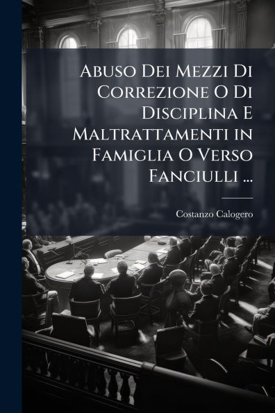 Abuso Dei Mezzi Di Correzione O Disciplina E Maltrattamenti Famiglia Verso Fanciulli ...