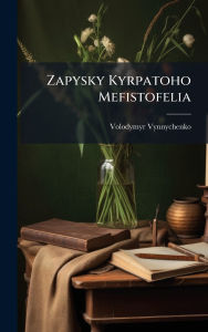 Title: Zapysky Kyrpatoho Mefistofelia, Author: Volodymyr Vynnychenko
