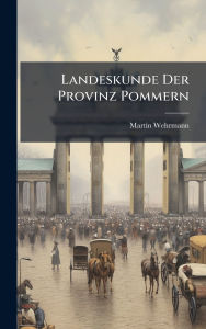 Title: Landeskunde Der Provinz Pommern, Author: Martin Wehrmann