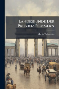 Title: Landeskunde Der Provinz Pommern, Author: Martin Wehrmann