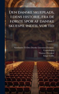 Title: Den danske skueplads, i dens historie, fra de fÃ¯Â¿Â½, rste spor af danske skuespil indtil vor tid, Author: Samfundet Til Den Danske Literaturs F