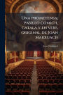 Una prometensa; pasillo cÃ¯Â¿Â½3mich, catalÃ¯Â¿Â½ y en vers, original de Joan Marxuach