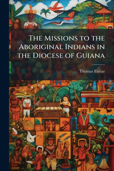the Missions to Aboriginal Indians Diocese of Guiana
