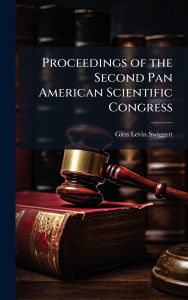 Title: Proceedings of the Second Pan American Scientific Congress, Author: Glen Levin Swiggett