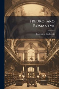 Title: Fredro Jako Romantyk, Author: Eugeniusz Kucharski