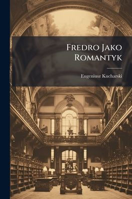 Fredro Jako Romantyk