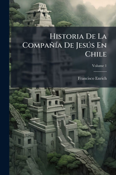 Historia De La Compa��-a Jesðs En Chile