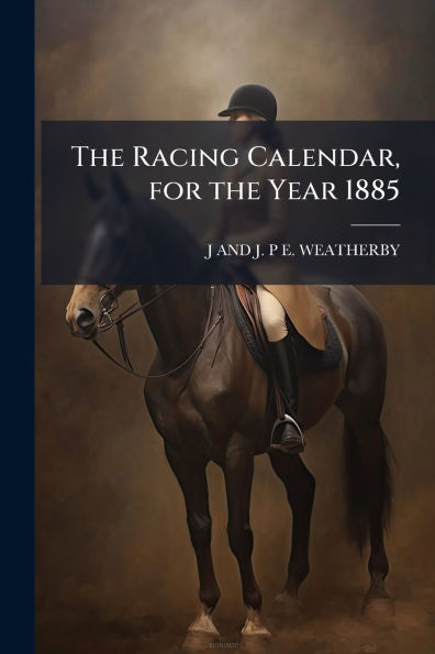 the Racing Calendar, for Year 1885