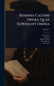 Title: Ioannis Calvini Opera Quae Supersunt Omnia, Author: Jean Calvin