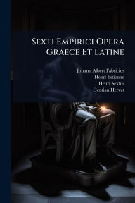 Title: Sexti Empirici Opera Graece Et Latine, Author: Johann Albert Fabricius