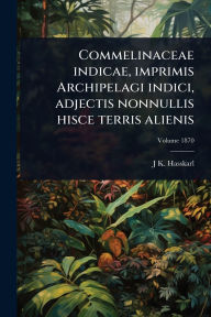 Title: Commelinaceae indicae, imprimis Archipelagi indici, adjectis nonnullis hisce terris alienis, Author: J K 1811-1894 Hasskarl