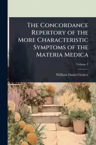 Title: The Concordance Repertory of the More Characteristic Symptoms of the Materia Medica, Author: William Daniel Gentry