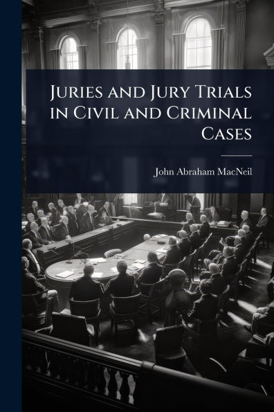 Juries and Jury Trials Civil Criminal Cases