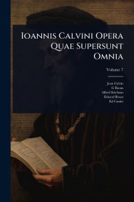 Title: Ioannis Calvini Opera Quae Supersunt Omnia, Author: Jean Calvin
