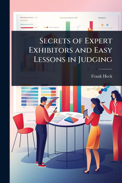Secrets of Expert Exhibitors and Easy Lessons Judging