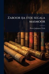 Title: Zaboor ija itoe segala masmoor, Author: Pieter Johannes Veth