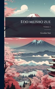 Title: Edo meisho zue, Author: Gesshin Sait