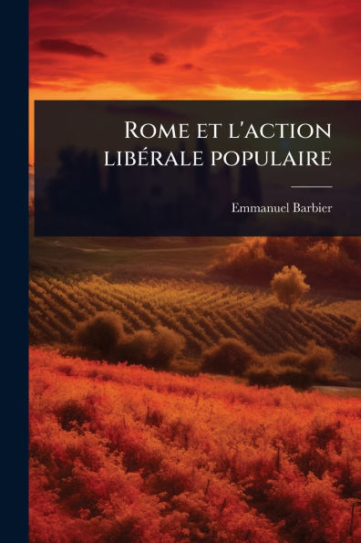 Rome et l'action libï¿½(c)rale populaire