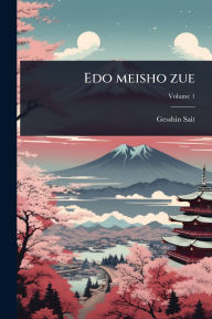 Title: Edo meisho zue, Author: Gesshin Sait