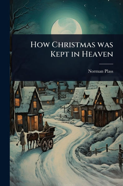 How Christmas was Kept Heaven