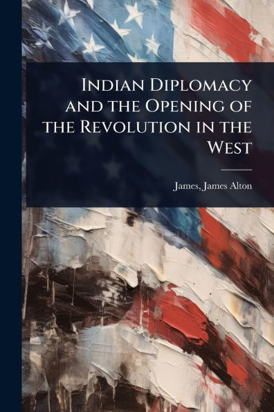 Indian Diplomacy and the Opening of Revolution West