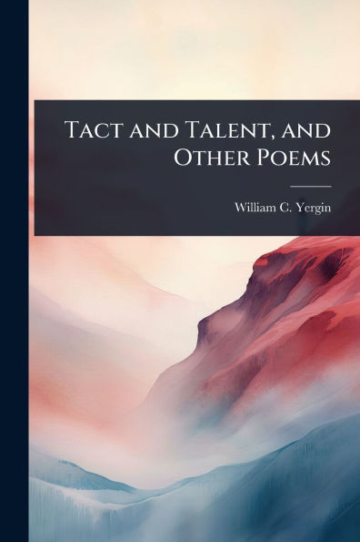Tact and Talent, Other Poems