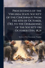 Proceedings of the Virginia State Society of the Cincinnati From the 6th of October, 1783, to the Disbanding of the Society on October 13th, 1824