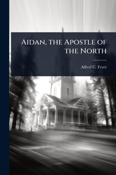 Aidan, the Apostle of North