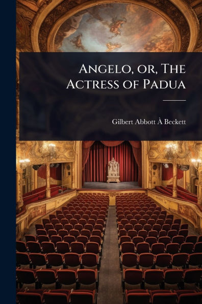 Angelo, or, The Actress of Padua