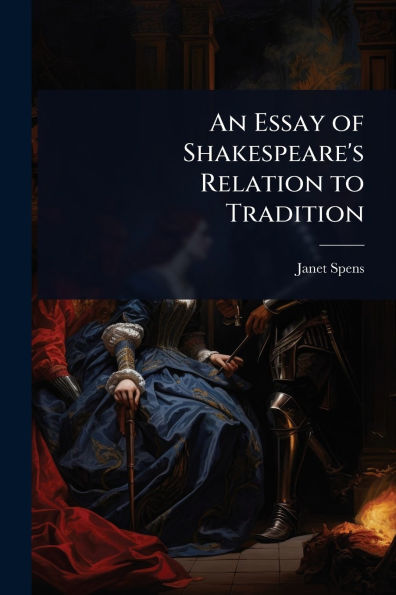 An Essay of Shakespeare's Relation to Tradition