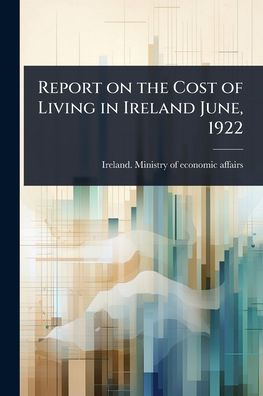Report on the Cost of Living Ireland June, 1922