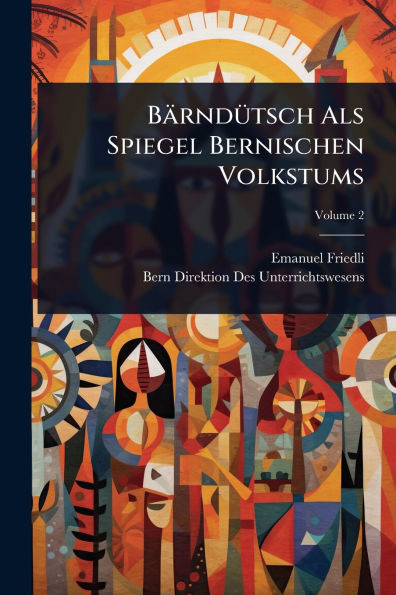 B�rnd�1/4tsch Als Spiegel Bernischen Volkstums