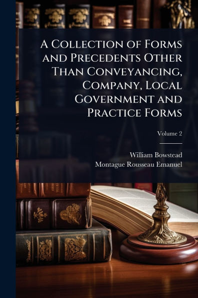 A Collection of Forms and Precedents Other Than Conveyancing, Company, Local Government Practice
