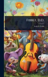 Title: Fibble, D.D., Author: Irvin S 1876-1944 Cobb