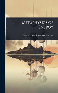 Title: Metaphysics of Energy, Author: Ghanshamdas Rattanmal Malkani