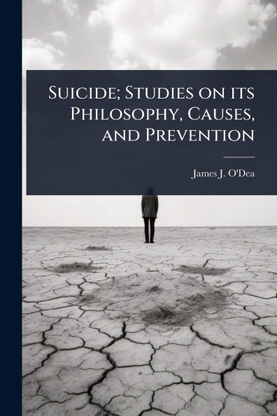 Suicide; Studies on its Philosophy, Causes, and Prevention