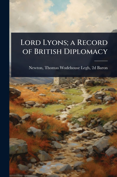 Lord Lyons; a Record of British Diplomacy