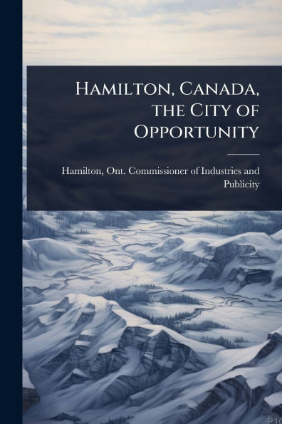 Hamilton, Canada, the City of Opportunity