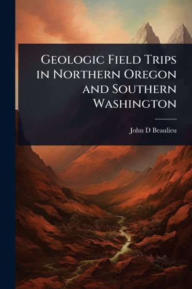 Geologic Field Trips Northern Oregon and Southern Washington
