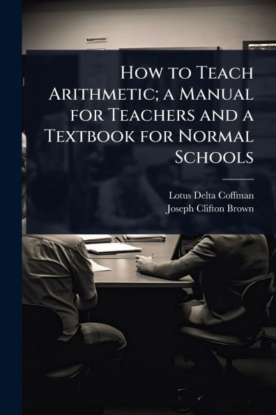 How to Teach Arithmetic; a Manual for Teachers and Textbook Normal Schools