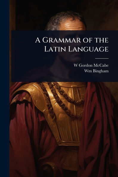 A Grammar of the Latin Language