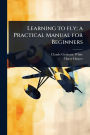 Learning to fly; a Practical Manual for Beginners