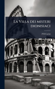 Title: La Villa dei misteri dionisiaci, Author: P B Carini