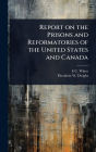 Report on the Prisons and Reformatories of the United States and Canada