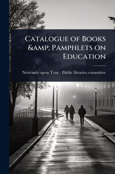 Catalogue of Books & Pamphlets on Education